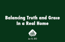 Balancing Truth and Grace In a Real Home