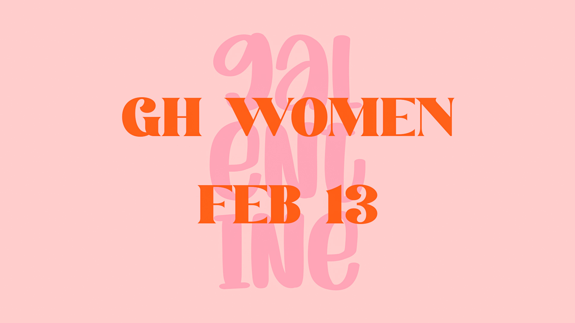 GH Women - Galentine's Party | Feb 13