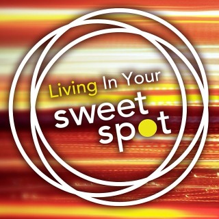 Living In Your Sweet Spot