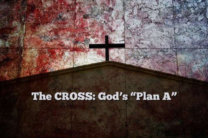 The Cross - Gods Plan A