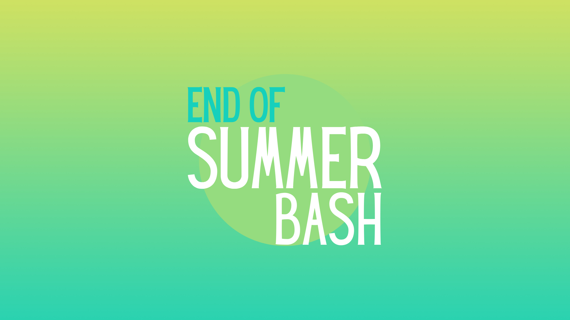 End of Summer Bash | August 17